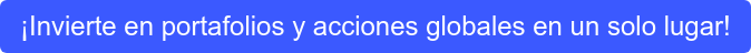 ¡Invierte en portafolios y acciones globales en un solo lugar!